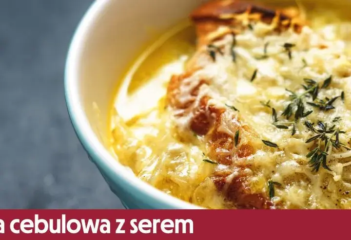 Jaki ser do zupy cebulowej: najlepsze wybory, które zaskoczą smak